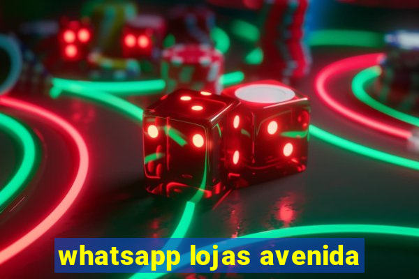 whatsapp lojas avenida